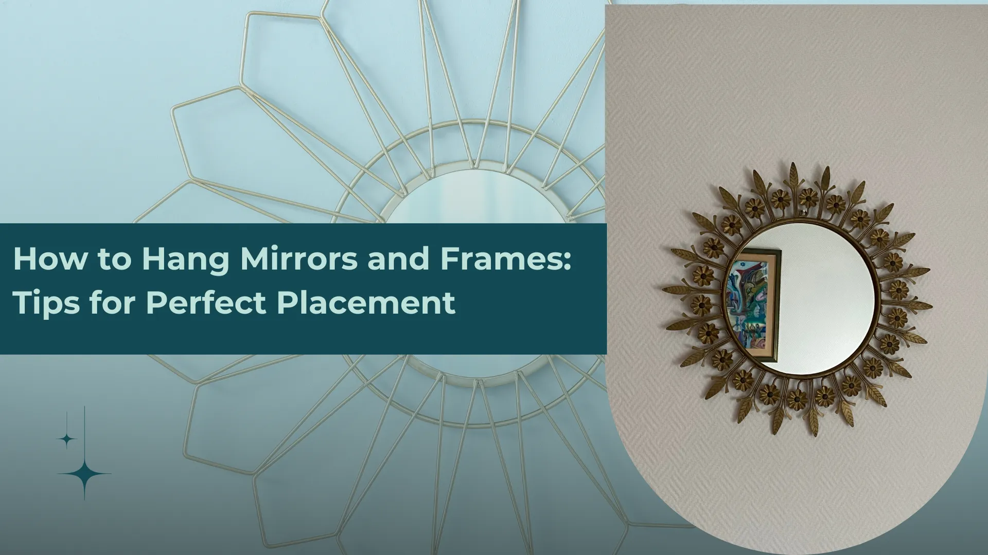 How to Hang Mirrors and Frames: Tips for Perfect Placement