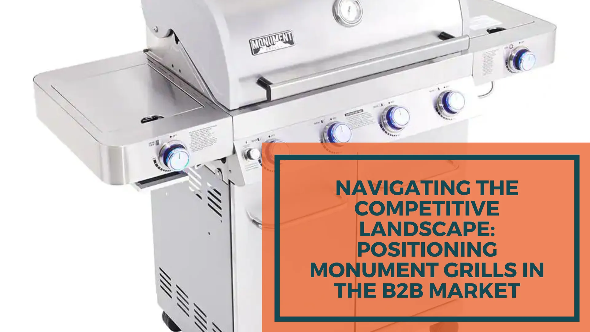 Navigating the Competitive Landscape: Positioning Monument Grills in the B2B Market