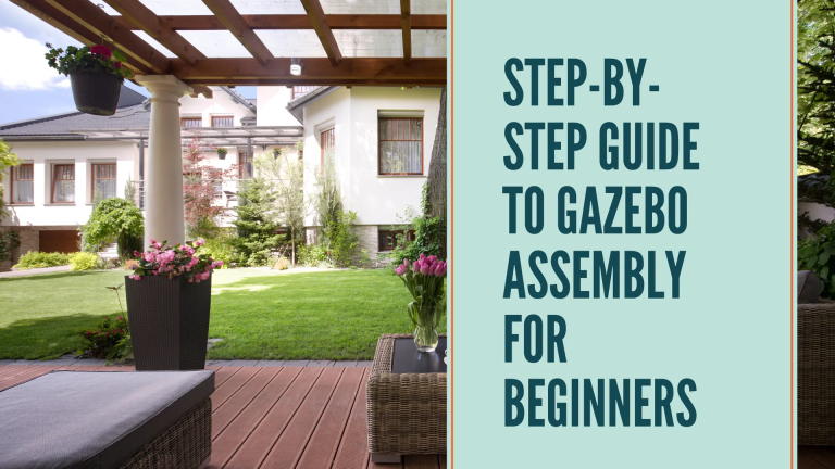 Step-by-Step Guide to Gazebo Assembly for Beginners