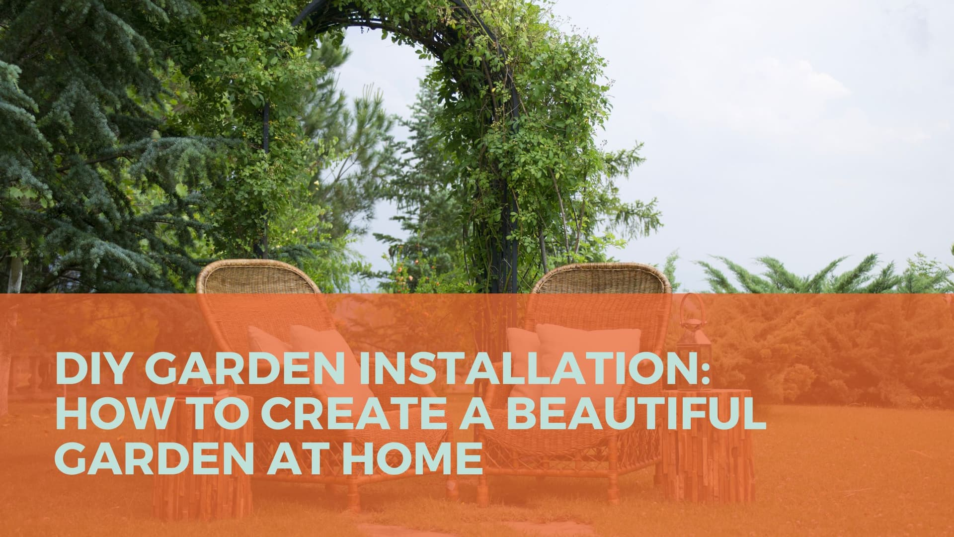 DIY Garden Installation: How to Create a Beautiful Garden at Home