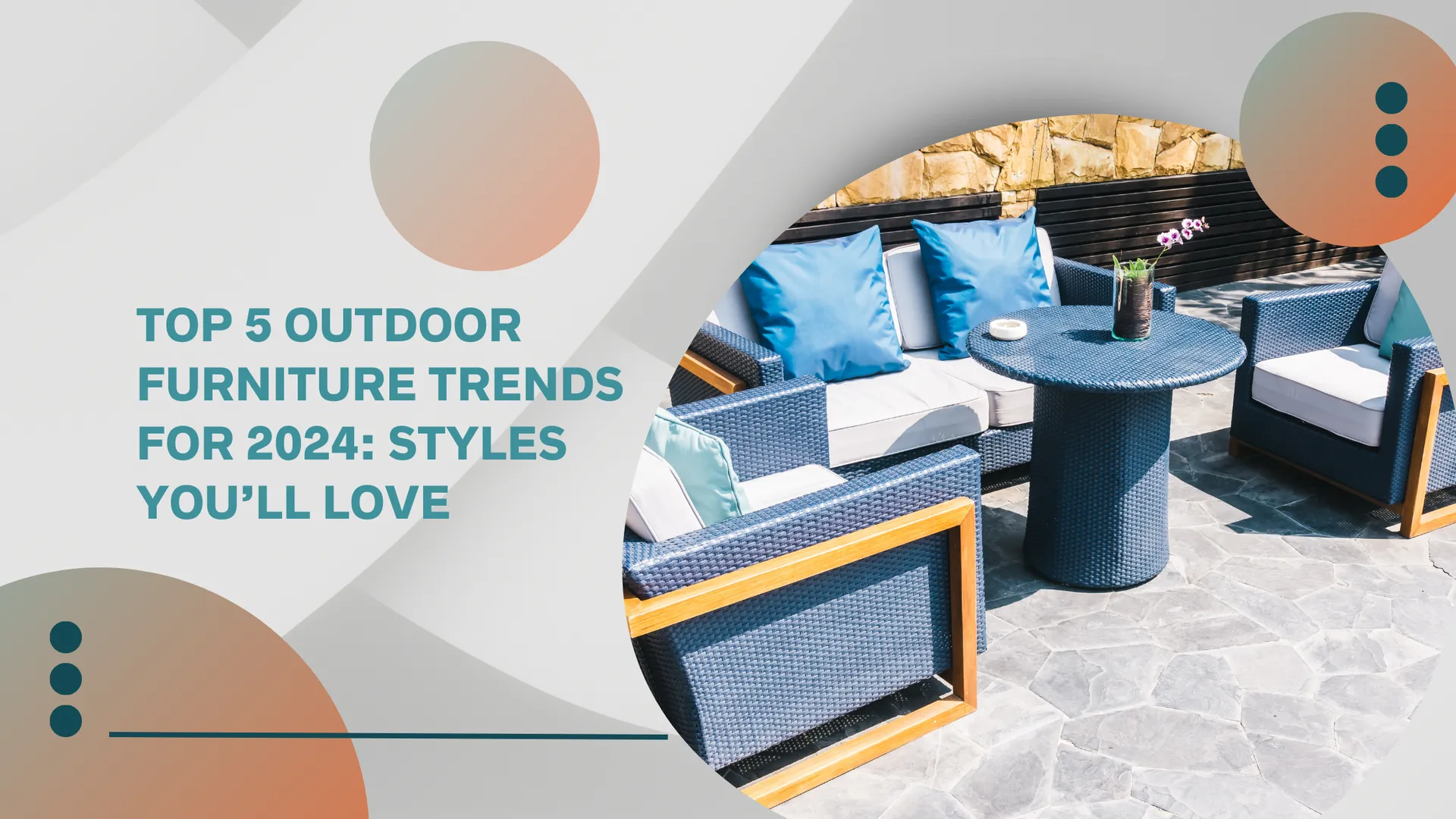 Top 5 Outdoor Furniture Trends for 2024: Styles You’ll Love