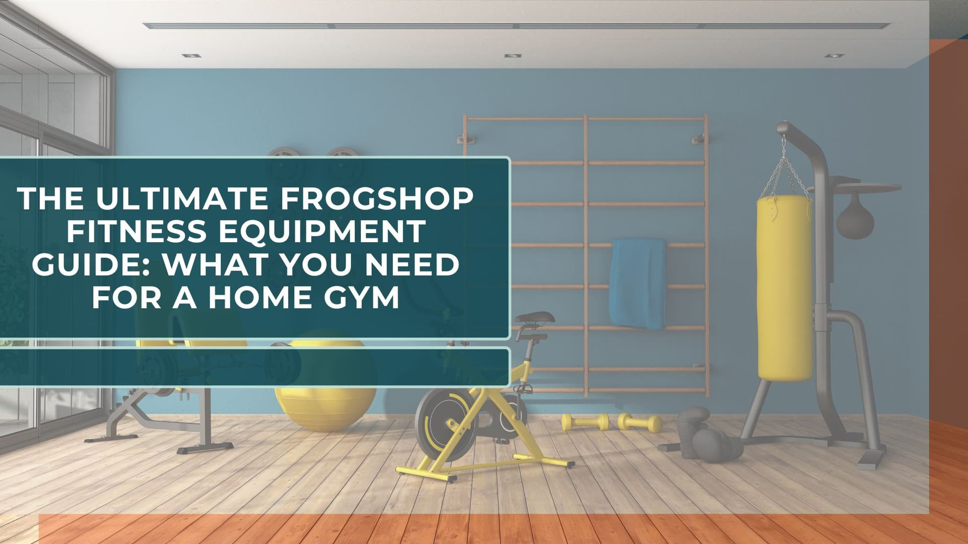 The Ultimate Frogshop Fitness Equipment Guide: What You Need for a Home Gym