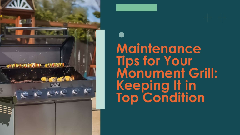 Maintenance Tips for Your Monument Grill: Keeping It in Top Condition