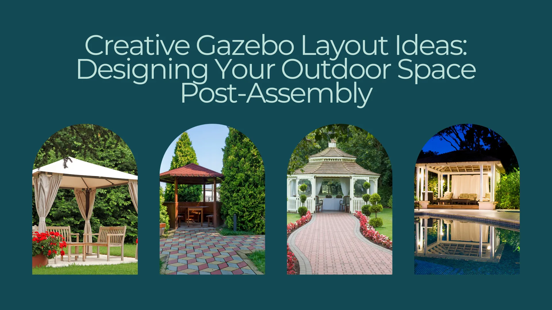 Creative Gazebo Layout Ideas: Designing Your Outdoor Space Post-Assembly