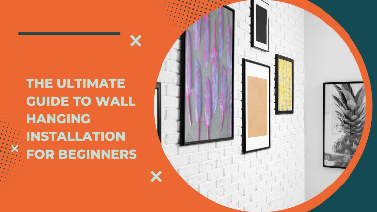 The Ultimate Guide to Wall Hanging Installation for Beginners
