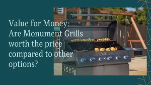 Value for Money: Are Monument Grills worth the price compared to other options?
