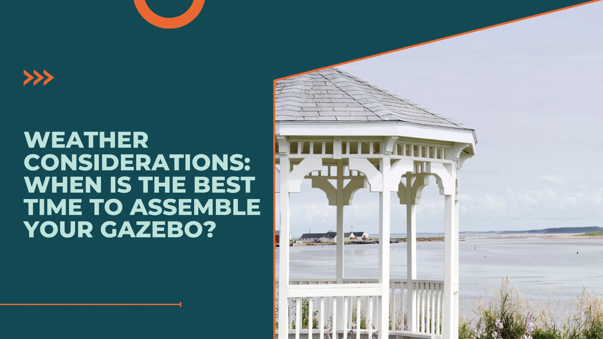 Weather Considerations: When is the Best Time to Assemble Your Gazebo?