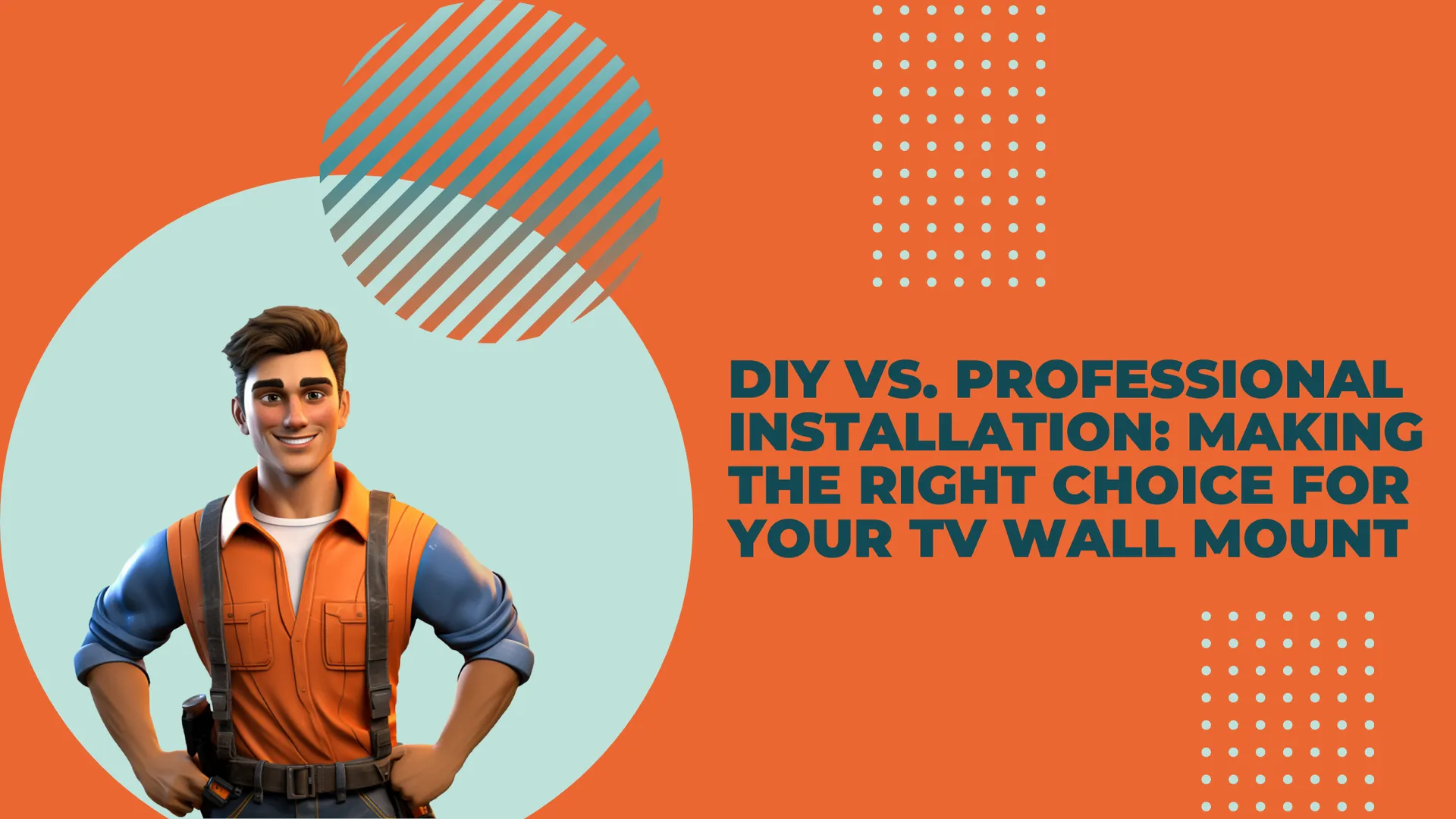 DIY vs. Professional Installation: Making the Right Choice for Your TV Wall Mount