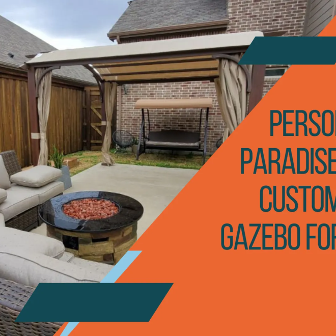 Personalization Paradise: Trends in Customizing Your Gazebo for Maximum Appeal