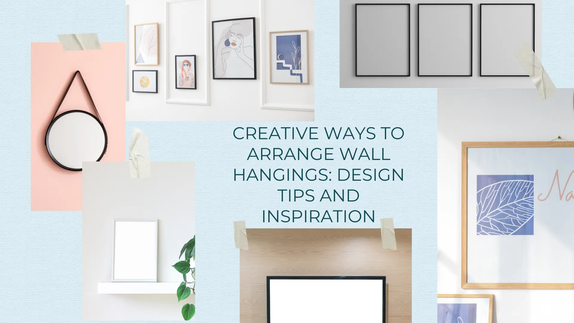 Creative Ways to Arrange Wall Hangings: Design Tips and Inspiration