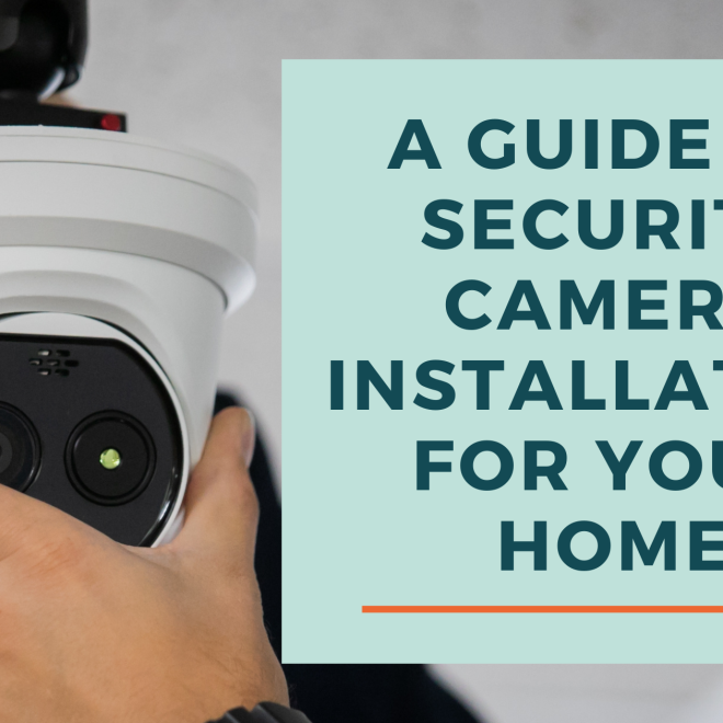 A Guide to Security Camera Installation for Your Home