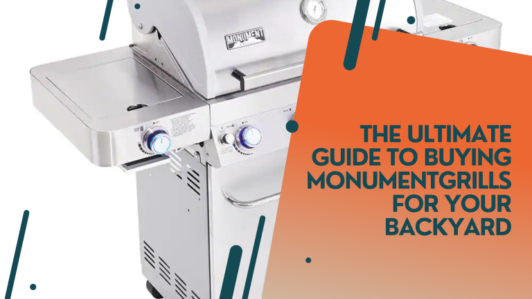 The Ultimate Guide to Buying Monument Grills for Your Backyard