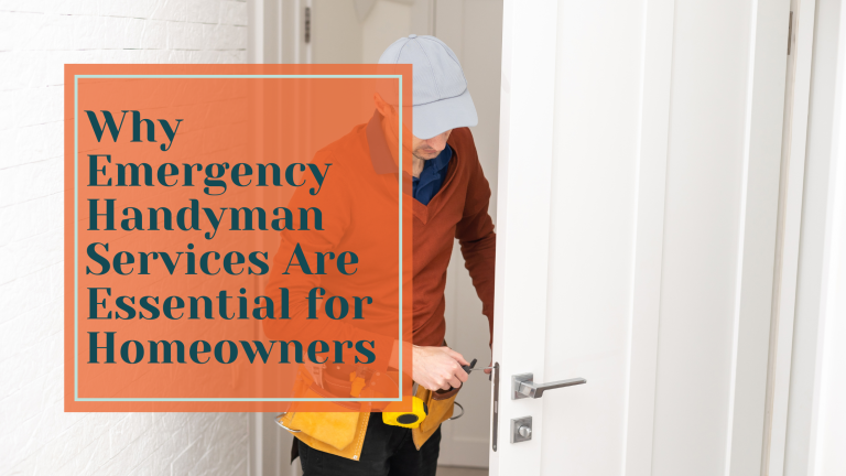 Why Emergency Handyman Services Are Essential for Homeowner