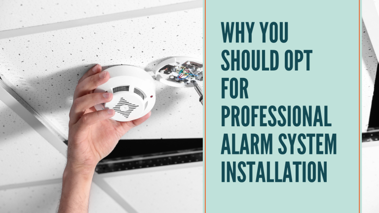 Why You Should Opt For Professional Alarm System Installation