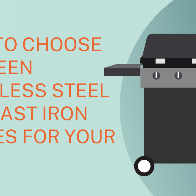 How to Choose Between Stainless Steel and Cast Iron Grates for Your Grill