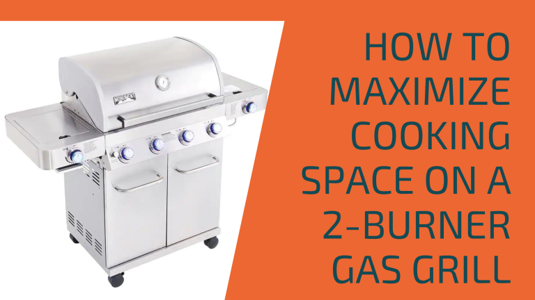 How to Maximize Cooking Space on a 2-Burner Gas Grill