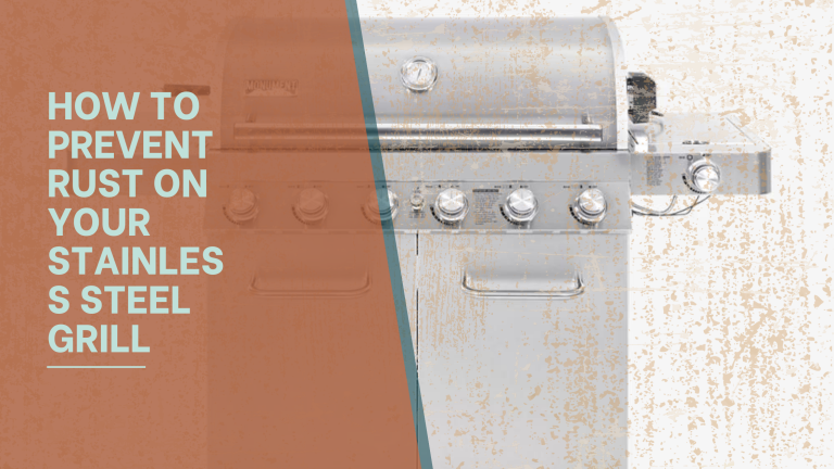 How to Prevent Rust on Your Stainless Steel Grill