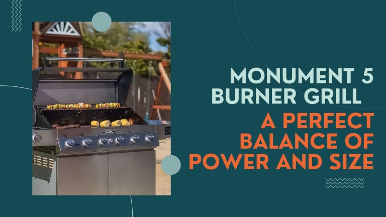 Monument 5 Burner Grill – A Perfect Balance of Power and Size