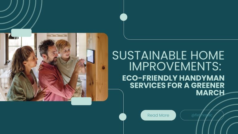 Sustainable Home Improvements: Eco-Friendly Handyman Services for a Greener March