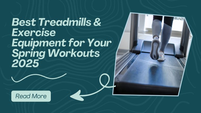 Best Treadmills & Exercise Equipment for Your Spring Workouts 2025