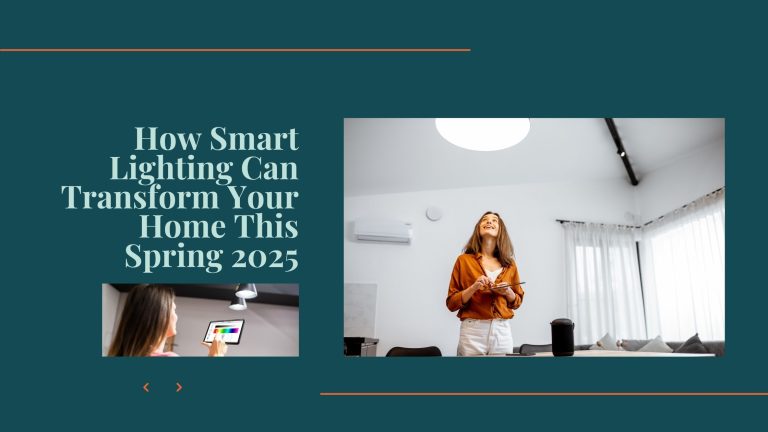 How Smart Lighting Can Transform Your Home This Spring 2025