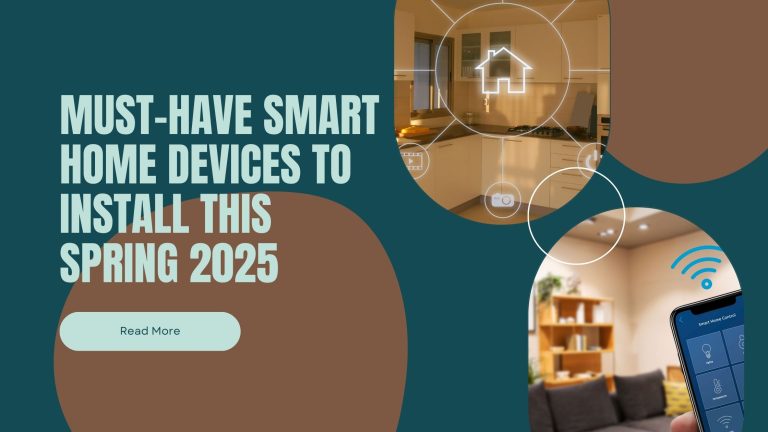 Must-Have Smart Home Devices to Install This Spring 2025