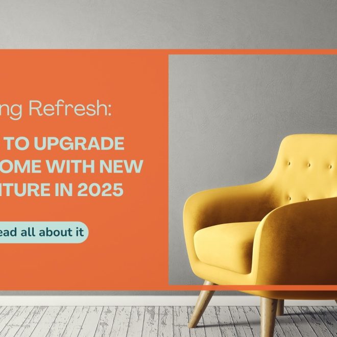 Spring Refresh: How to Upgrade Your Home with New Furniture in 2025