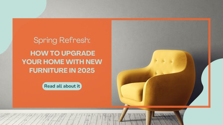 Spring Refresh: How to Upgrade Your Home with New Furniture in 2025