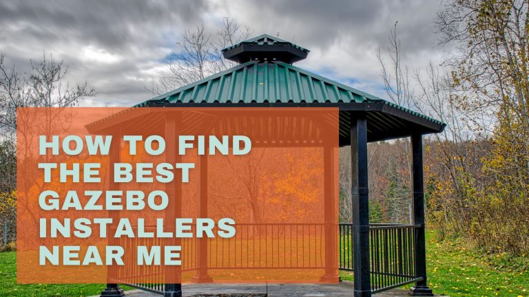 How to Find the Best Gazebo Installers Near Me