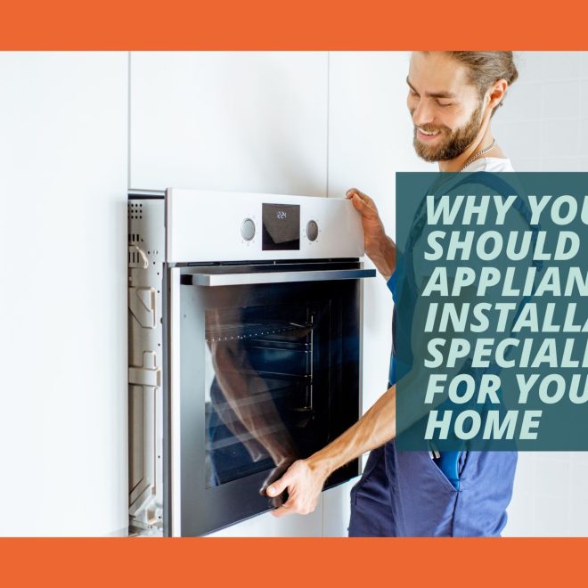 Why You Should Trust Appliance Installation Specialists for Your Home