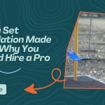 Swing Set Installation Made Easy: Why You Should Hire a Pro