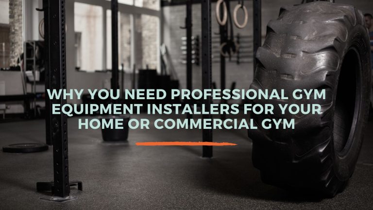 Why You Need Professional Gym Equipment Installers for Your Home or Commercial Gym