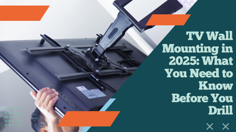 TV Wall Mounting in 2025: What You Need to Know Before You Drill