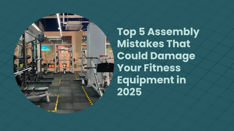 Top 5 Assembly Mistakes That Could Damage Your Fitness Equipment in 2025