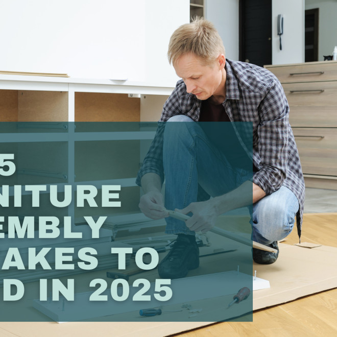 Top 5 Furniture Assembly Mistakes to Avoid in 2025