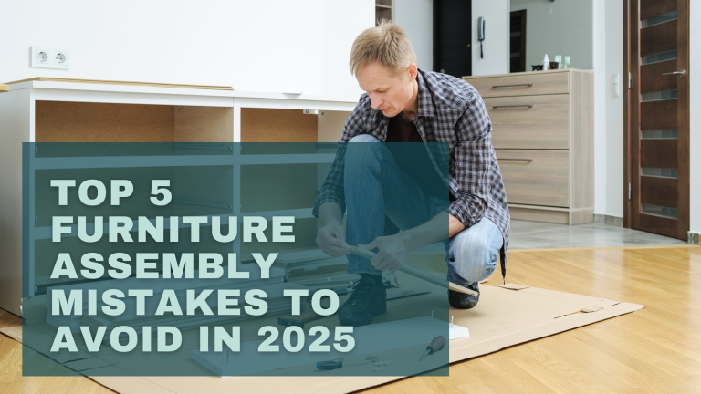 Top 5 Furniture Assembly Mistakes to Avoid in 2025