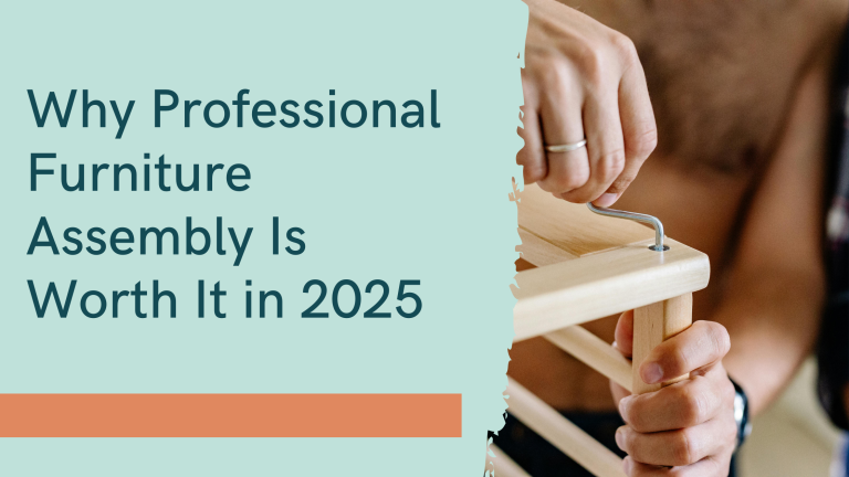 Why Professional Furniture Assembly Is Worth It in 2025
