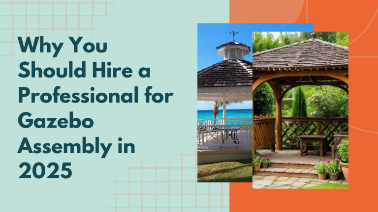 Why You Should Hire a Professional for Gazebo Assembly in 2025