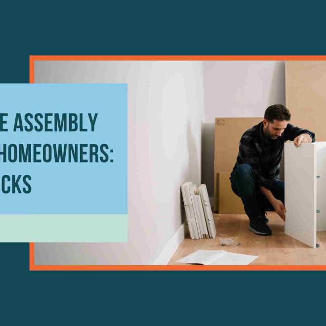 Furniture Assembly for New Homeowners: Tips & Tricks