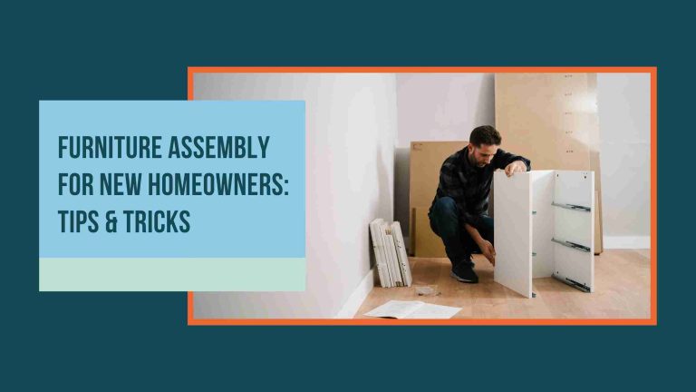 Furniture Assembly for New Homeowners: Tips & Tricks