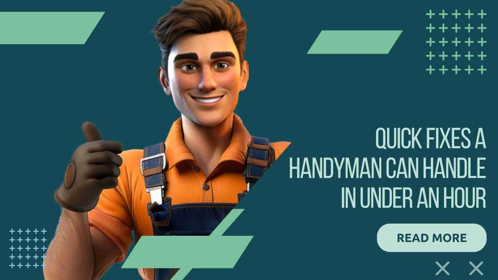 Quick Fixes a Handyman Can Handle in Under an Hour