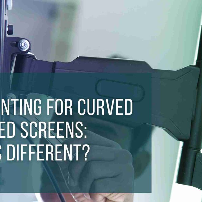 TV Mounting for Curved and OLED Screens: What’s Different?