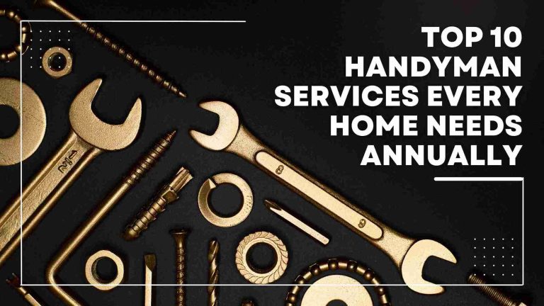 Top 10 Handyman Services Every Home Needs Annually