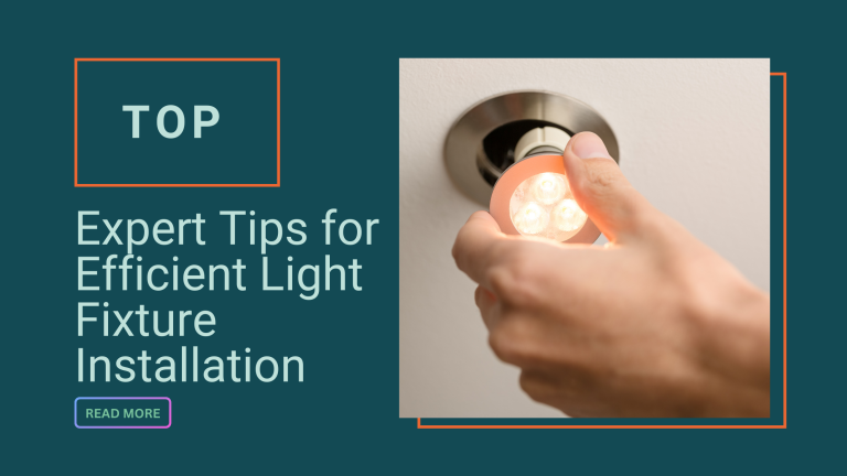 Expert Tips for Efficient Light Fixture Installation