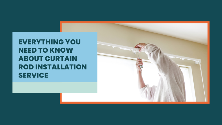 Everything You Need to Know About Curtain Rod Installation Service