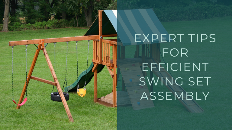 Expert Tips for Efficient Swing Set Assembly