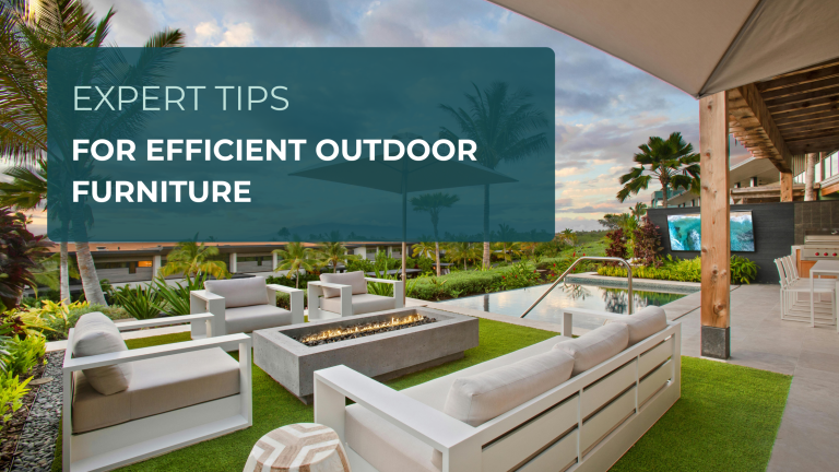 Expert Tips for Efficient Outdoor Furniture