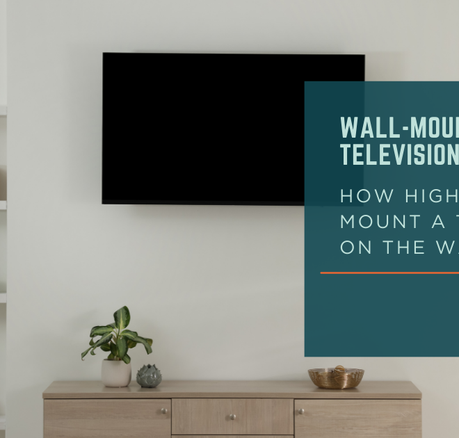 Wall-Mounted Television Height: How High Should You Place Your TV?