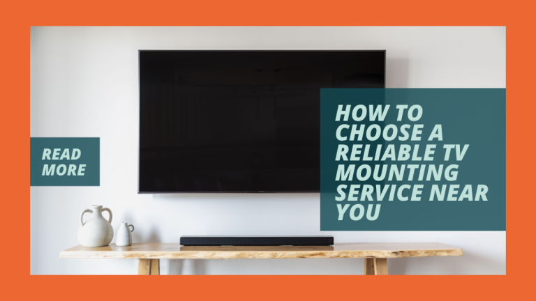 How to Choose a Reliable TV Mounting Service Near You