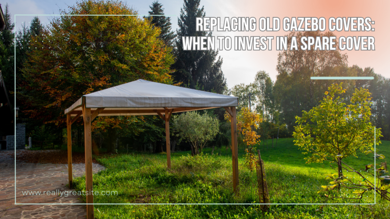 Replacing Old Gazebo Covers: When to Invest in a Spare Cover